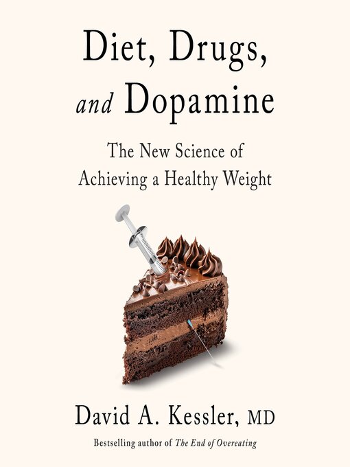 Title details for Diet, Drugs, and Dopamine by David A. Kessler, M.D. - Wait list